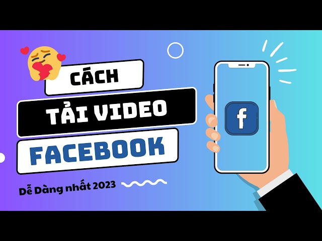 Hướng Dẫn Cách Tải Video Trên FaceBook| Thành Công 100% Trong 5s