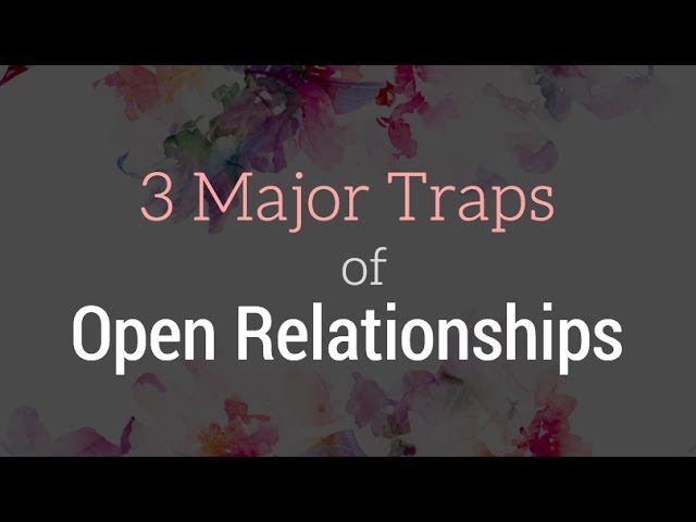 3 Major Traps of Open Relationships