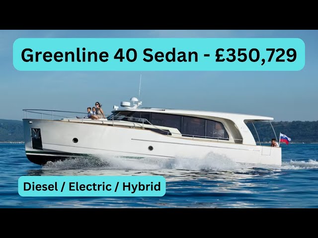 Boat Tour - Greenline Yachts, 40 Sedan - £350,729 (Diesel, Electric & Hybrid Engine Options)