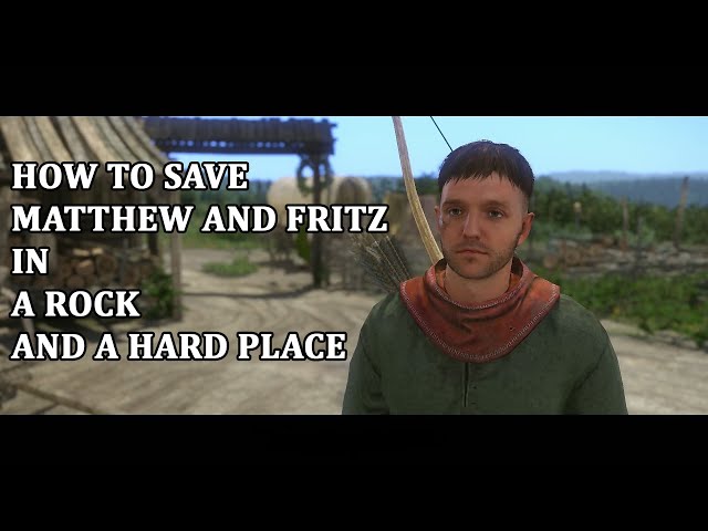 The easiest and safest way to save Matthew and Fritz - Kingdom Come Deliverance