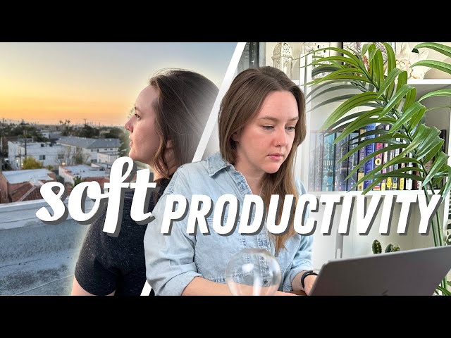 Soft Productivity: The Antidote to Hustle Culture ☁️ ✨