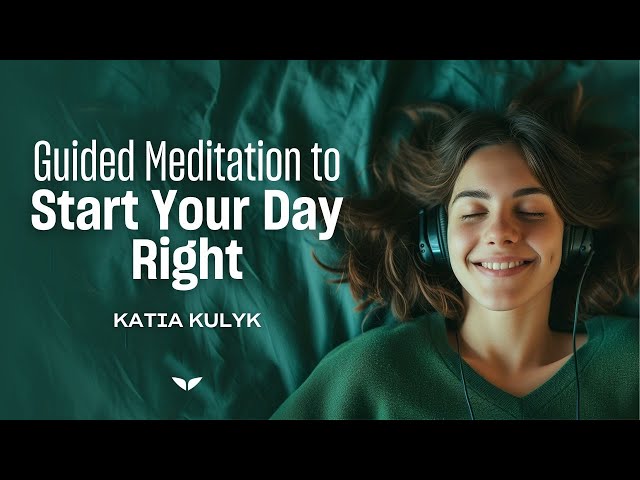 15-Minute Guided Meditation for Guiding Your Day to Mindfulness with Katia Kulyk