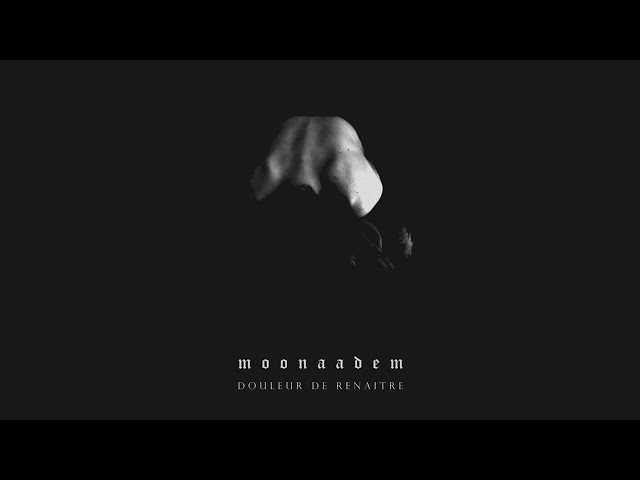 Moonaadem - Douleur de Renaitre (Full EP Premiere)
