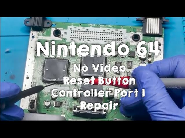 Nintendo 64 No Video Fix! - N64 Console No Video, Reset Button, Controller Port Fix Restoration