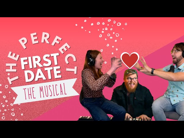 The Perfect First Date: The Musical | IMPROV