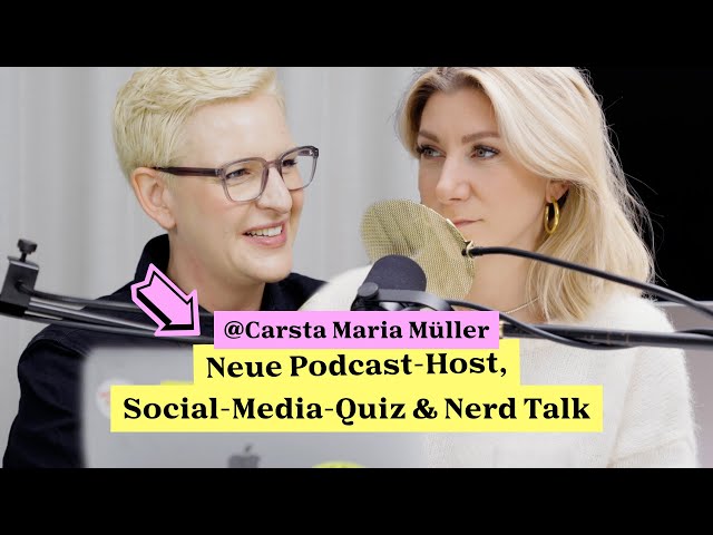 Carsta Maria Müller: Neue Podcast-Host, Social-Media-Quiz & Nerd Talk