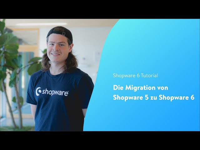 Die Migration von Shopware 5 zu Shopware 6 (Tutorial DE)