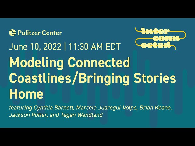 Modeling Connected Coastlines / Bringing Stories Home