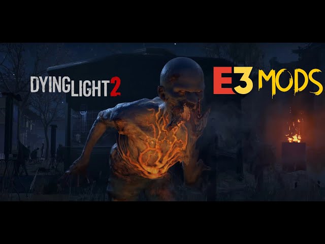 Dying Light 2: Getting Stronger with E3 mods!
