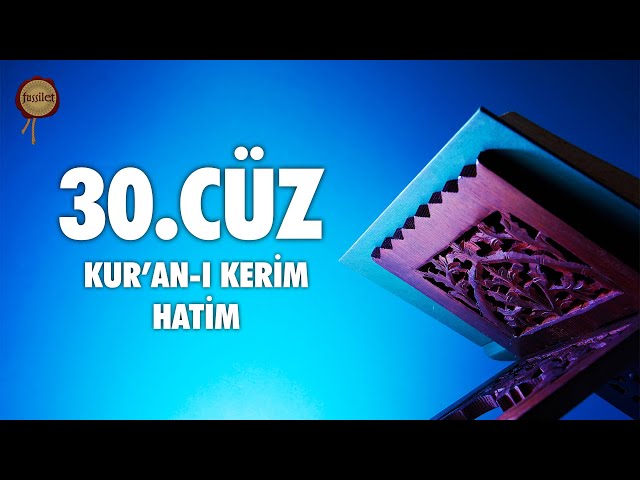 30. Cüz Kur'an-ı Kerim Hatim Dinle - Ali Turan