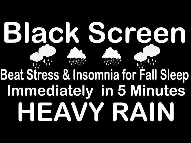Eliminate Insomnia to Deep Relaxation and Sleep with Heavy Rain Sounds -   Black Screen