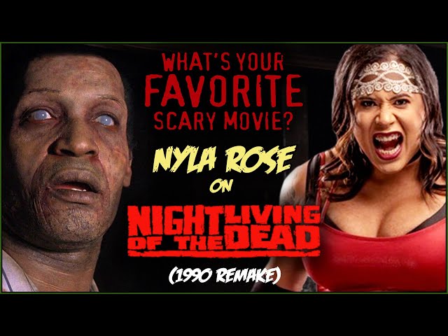 Nyla Rose on NIGHT OF THE LIVING DEAD (1990 Remake)! | What's Your Favorite Scary Movie?