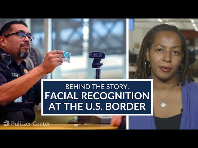 Behind the Story: Facial Recognition at the U.S. Border