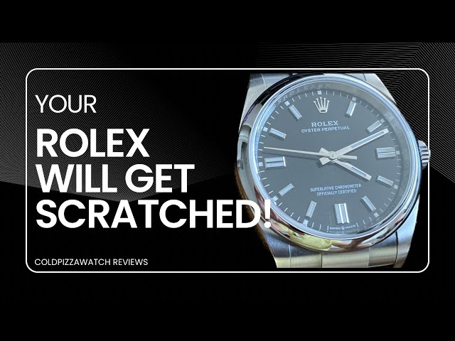 Your Rolex Will Get Scratched