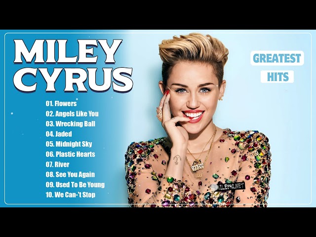 Miley Cyrus Greatest Hits Full Album ♪ Miley Cyrus Songs Playlist 2024