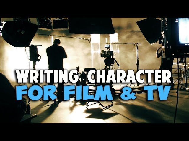 Writing Character For Film and Television