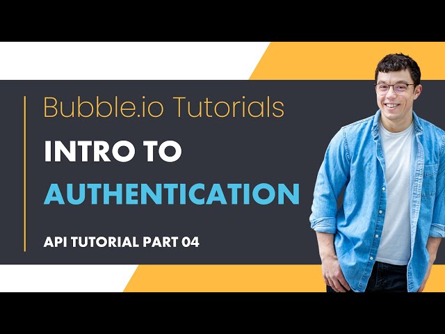 Dealing with Authentication | Bubble.io API Tutorials