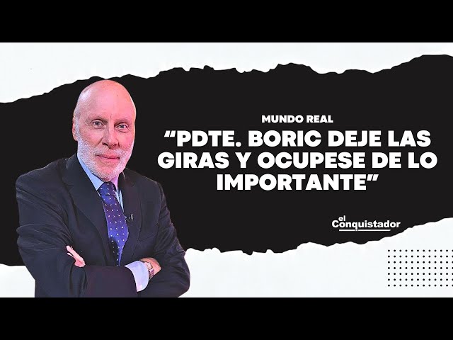 "Pdte. Boric DÉJE las giras y ocúpese de lo IMPORTANTE", Tomás Cox | Mundo real