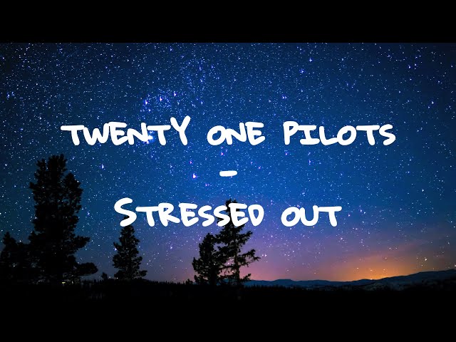 twenty one pilots - Stressed out // Lyrics