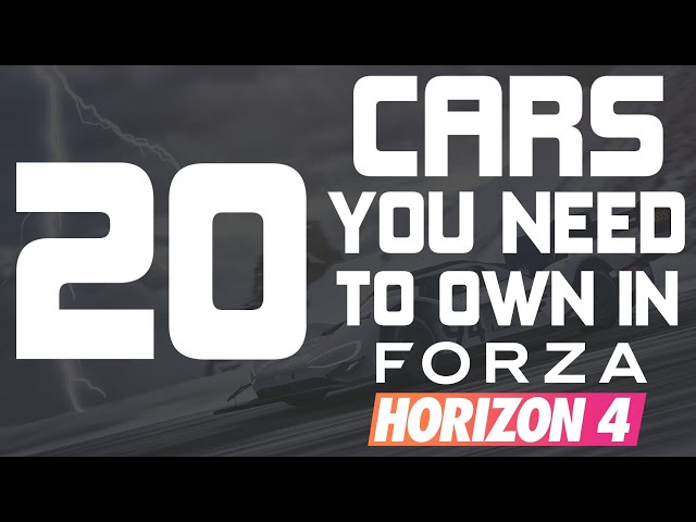 Forza Horizon 4 - TOP 20 CARS YOU NEED TO OWN IN FORZA HORIZON 4