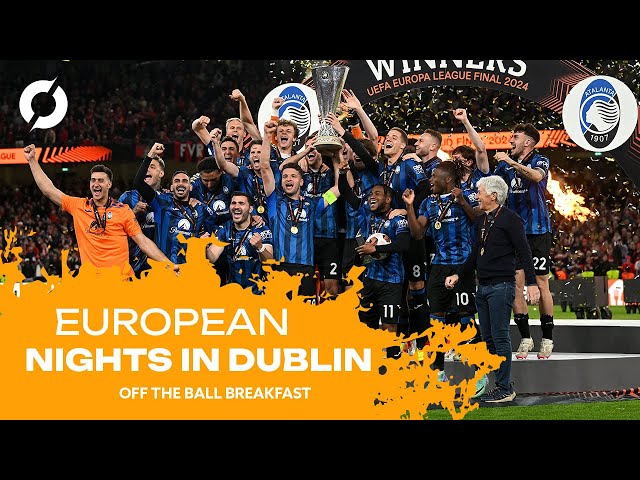 Atalanta shines under Dublin lights | Shock at Bayern links to Kompany | OTB Breakfast