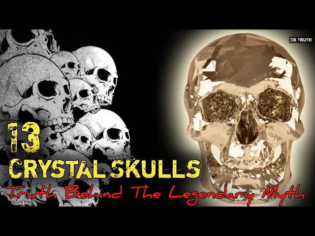 13 Crystal Skulls : The Apocalyptic Truth Behind The Legendary Myth...