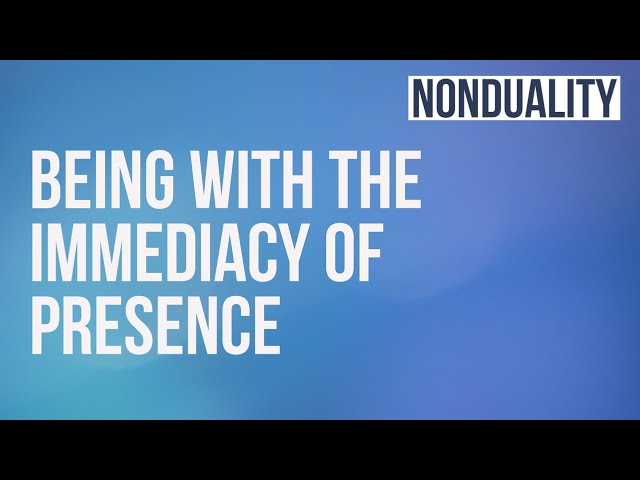 Nonduality Meditation - Being with the Immediacy of Presence