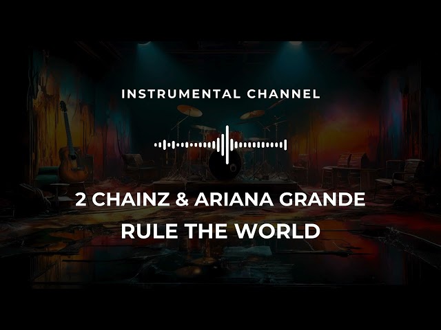 2 Chainz & Ariana Grande - Rule The World (instrumental)