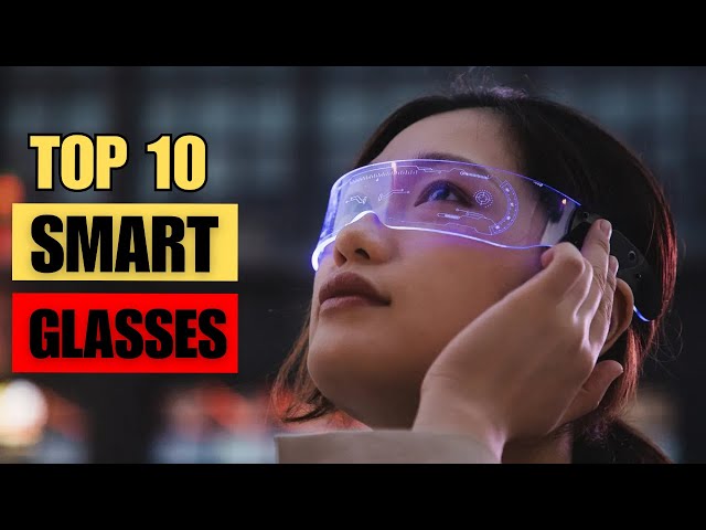 Top 10 smart glasses 2024 | TechsavvyHQ