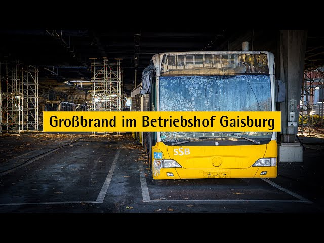 Großbrand im SSB-Busbetriebshof in Gaisburg