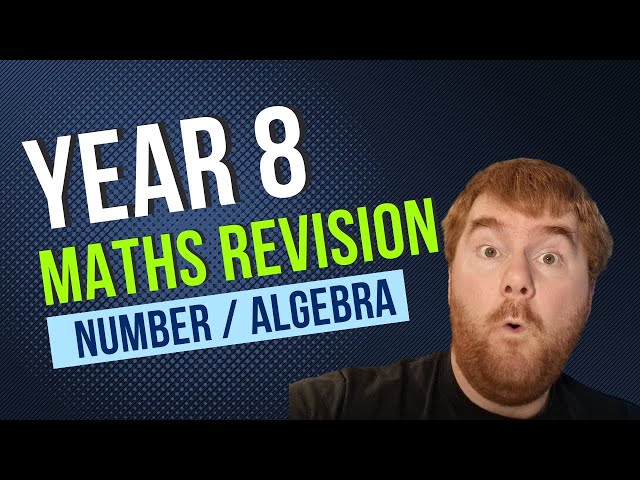 Year 8 Maths Revision Number and Algebra: What You Need To Know