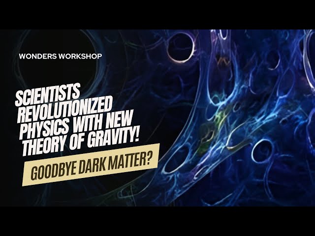 Goodbye Dark Matter? Scientists Revolutionized Physics with NEW Theory of Gravity!