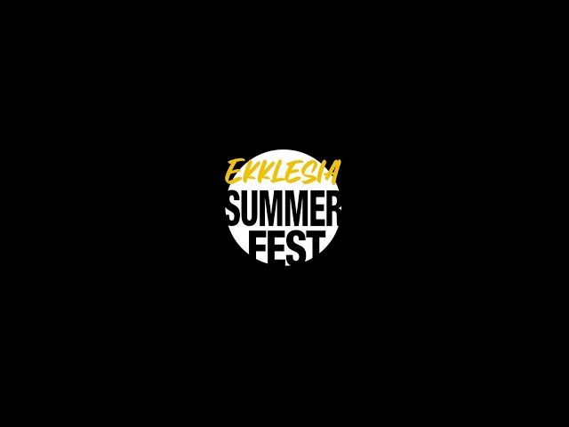 Highlights Ekklesia Summer Fest 2022