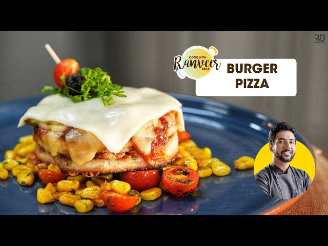 पिज़्ज़ा बर्गर की 2in1 रेसिपी | Pizza Burger new dish at home | पिज़्ज़ा सैंडविच | Chef Ranveer Brar