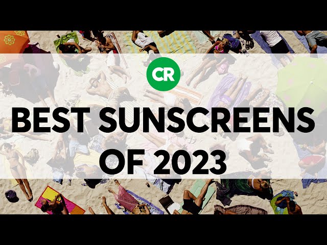 CR's Best Sunscreens of 2023 | Consumer Reports