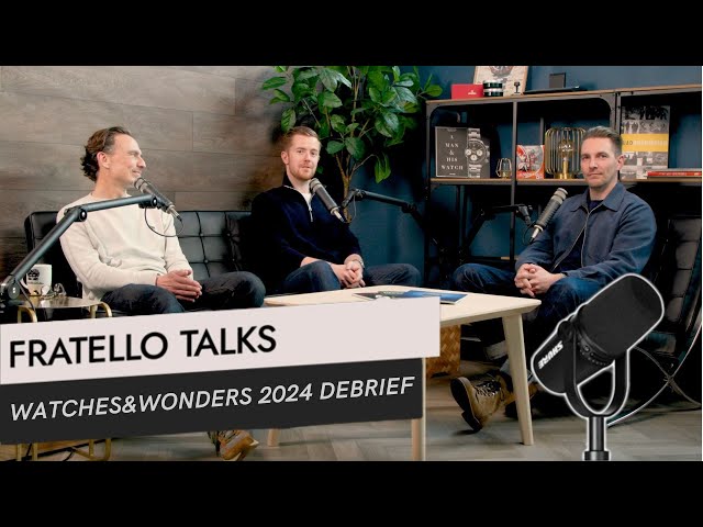 Fratello Talks: Watches And Wonders 2024 Debrief