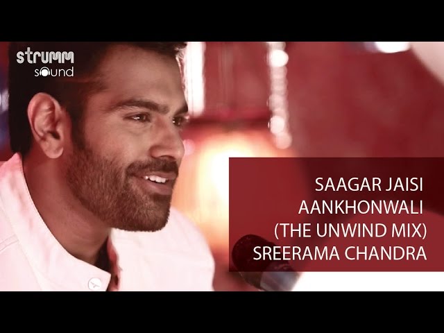 Saagar Jaisi Akhonwali (The Unwind Mix) I Sreerama Chandra