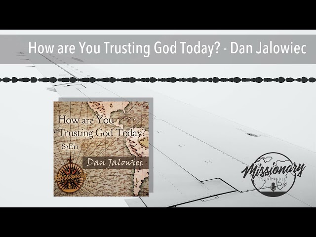How are You Trusting God Today? - Dan Jalowiec