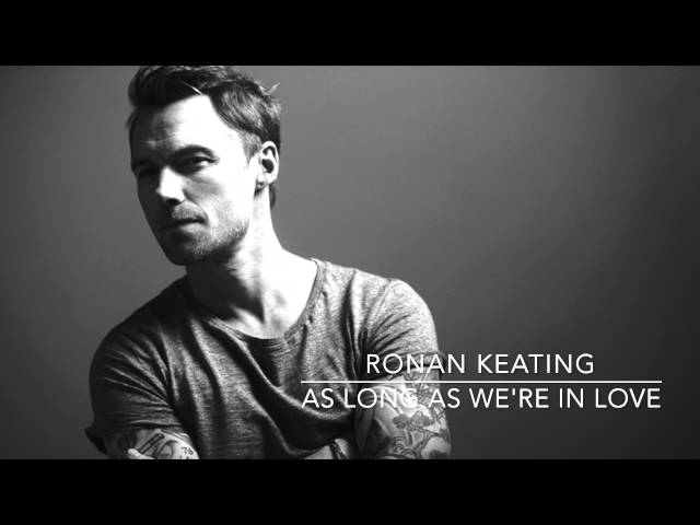 Ronan Keating: Time Of My Life - As Long As We're In Love