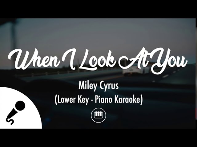 When I Look At You - Miley Cyrus (Lower Key - Piano Karaoke)