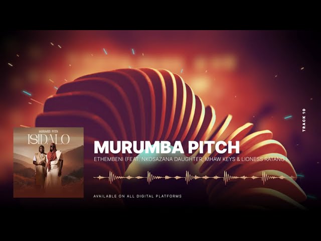 Murumba Pitch - Ethembeni (feat. Nkosazana Daughter, Mhaw Keys & Lioness Ratang)