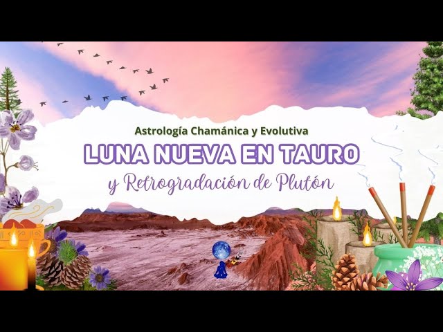 Luna Nueva en Tauro y Astrología de MAYO 2024 - Astrología Chamánica y Evolutiva