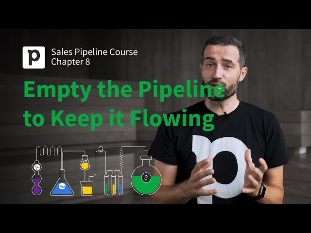 Sales Pipeline Course: Chapter 8 - Empty the Pipeline to Keep It Flowing | Pipedrive