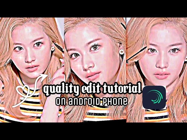 quality edit tutorial on android phone [super easy]