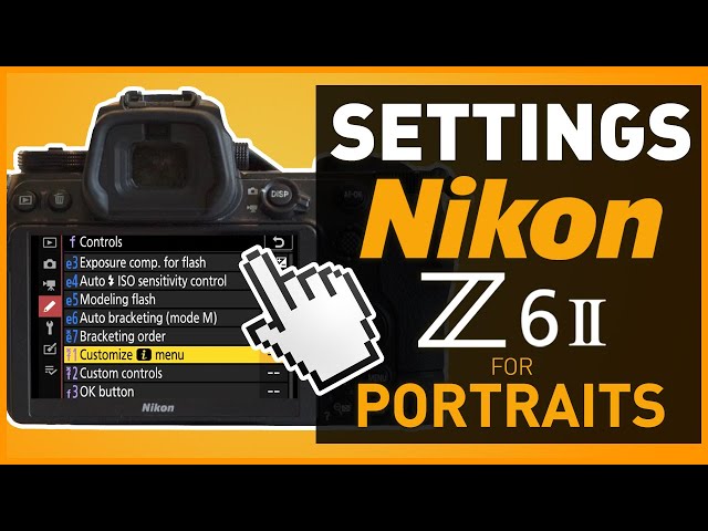Nikon Z6ii - My Settings & Setup - Tips & Info Guide for Portrait Shooters