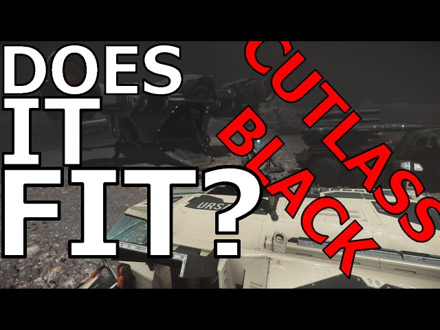 Star Citizen DOES IT FIT?  - CUTLASS BLACK ( 3.22 )