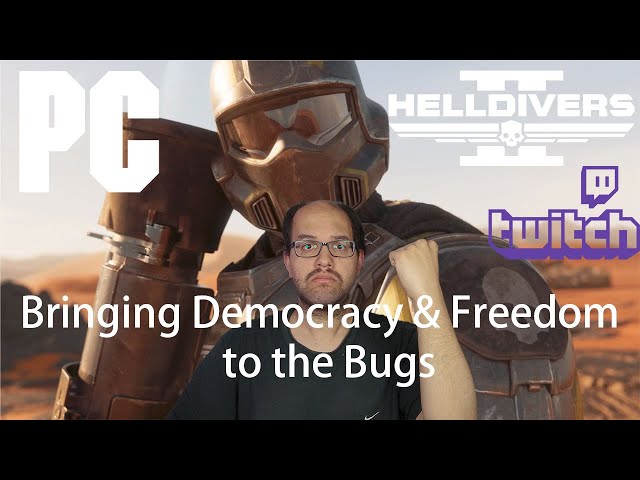 Helldivers 2 Bringing Democracy and Freedom to all the bugs - TheDonnerGman