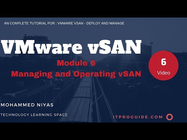 VMware vSAN Deploy and Manage Video 6- Managing and Operating vSAN