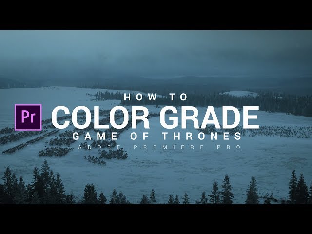 How to color grade like GAME OF THRONES in Adobe Premiere Pro