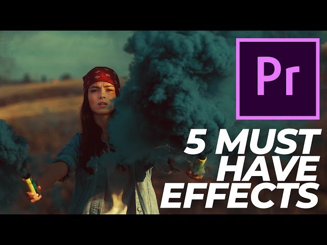 Premiere Pro Effects - Top 5 Must Have